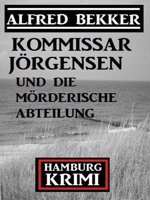 Title details for Kommissar Jörgensen und die mörderische Abteilung by Alfred Bekker - Available